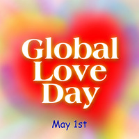 Global Love Day - May 1