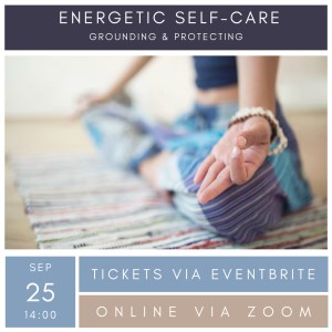 Online Workshop - Energetic Self-Care: Grounding & Protecting