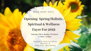 Opening Spring Holistic, Spiritual & Wellness Fayre 