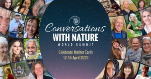 FREE! Conversations With Nature World Summit, 12 - 15 April 2023